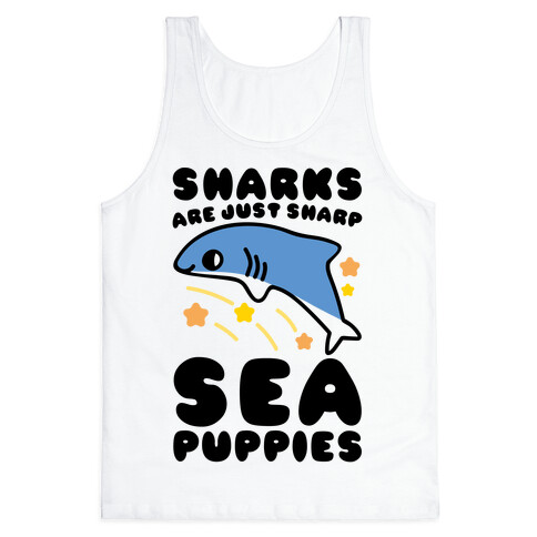 Sharks Are Just Sharp Sea Puppies  Tank Top