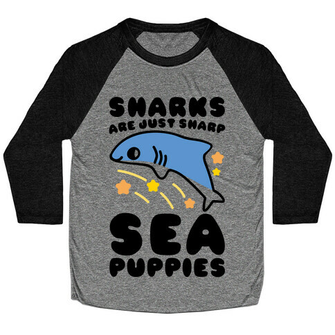 Sharks Are Just Sharp Sea Puppies  Baseball Tee
