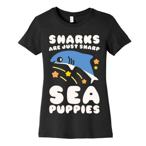 Sharks Are Just Sharp Sea Puppies White Print Womens T-Shirt