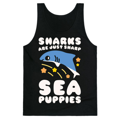 Sharks Are Just Sharp Sea Puppies White Print Tank Top