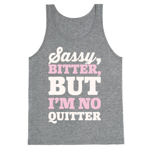 Sassy Bitter But I'm No Quitter White Print Tank Top