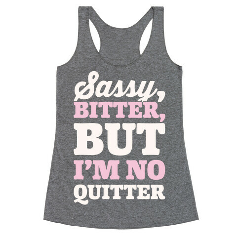 Sassy Bitter But I'm No Quitter White Print Racerback Tank Top