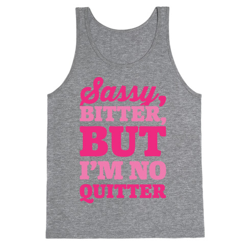 Sassy Bitter But I'm No Quitter Tank Top