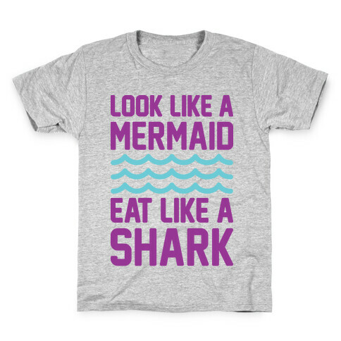 Look Like A Mermaid Eat Like A Shark Kids T-Shirt