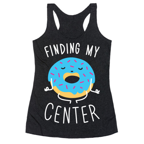 Finding My Center Racerback Tank Top