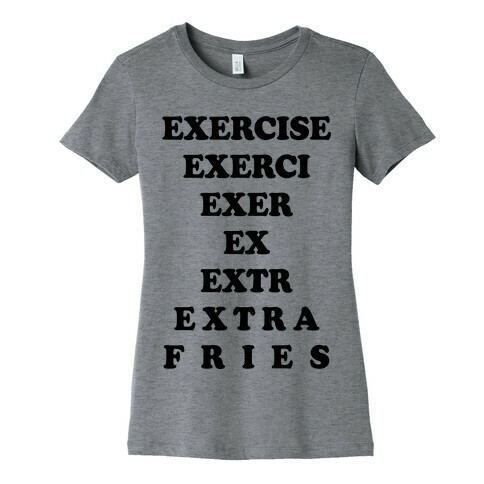 Exercise Extra Fries Womens T-Shirt