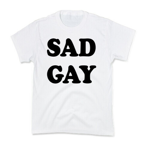 Sad Gay Kids T-Shirt