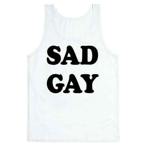 Sad Gay Tank Top