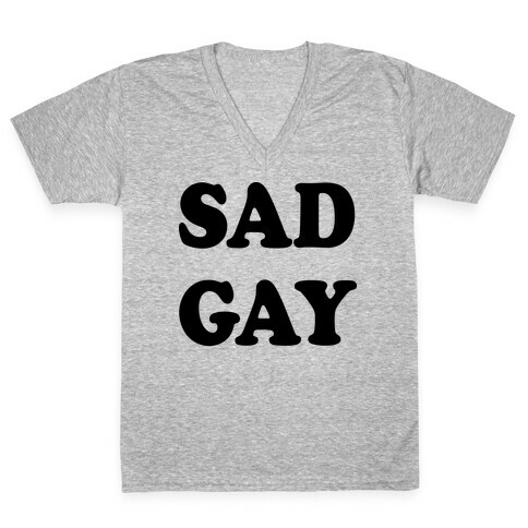 Sad Gay V-Neck Tee Shirt