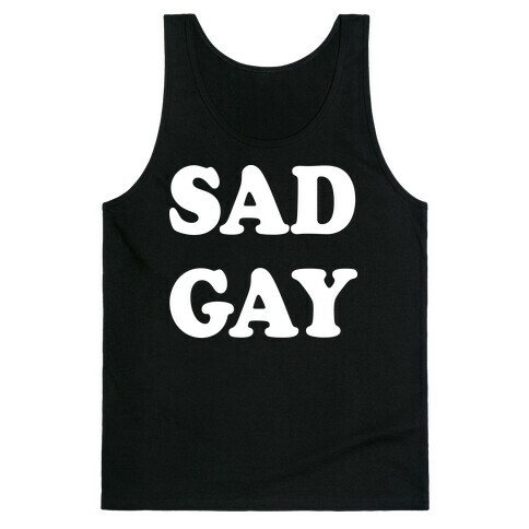 Sad Gay Tank Top