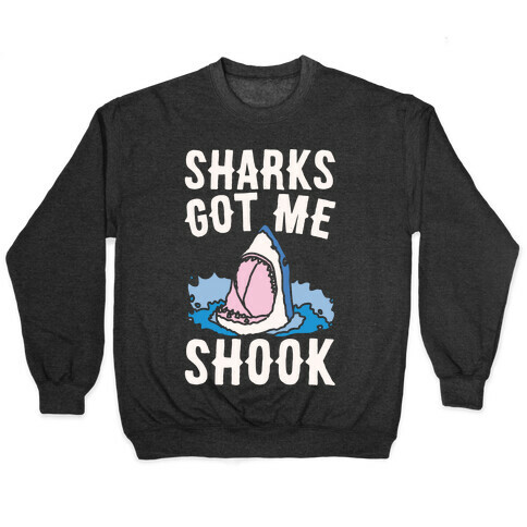Sharks Got Me Shook White Print Pullover