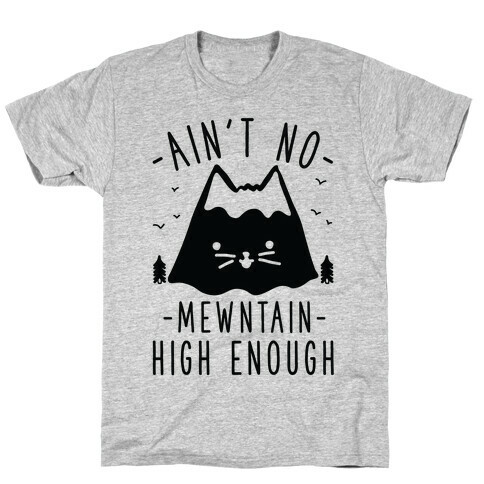 Ain't No Mewntain T-Shirt