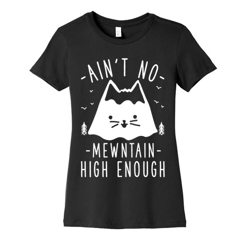 Ain't No Mewntain Womens T-Shirt