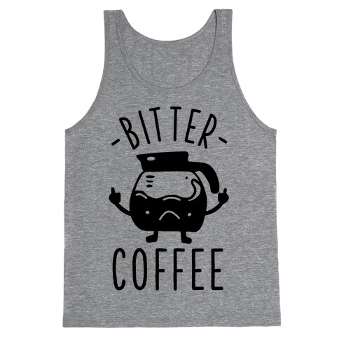 Bitter coffee Tank Top