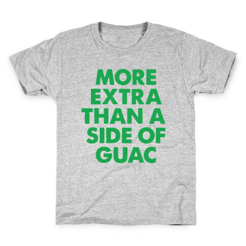 More Extra Than a Side of Guac Kids T-Shirt