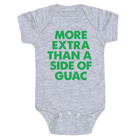 More Extra Than a Side of Guac Baby One-Piece