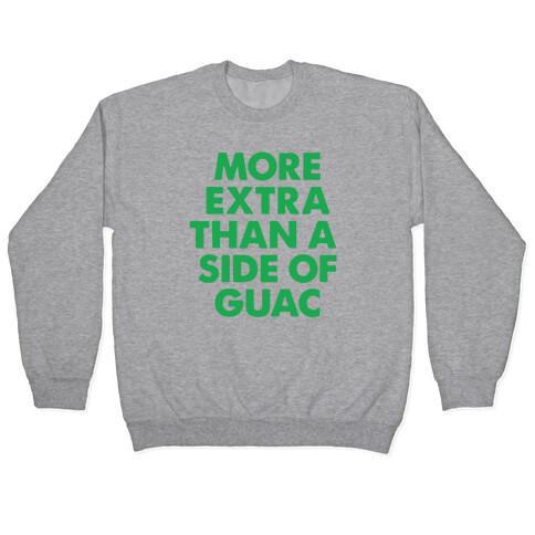 More Extra Than a Side of Guac Pullover