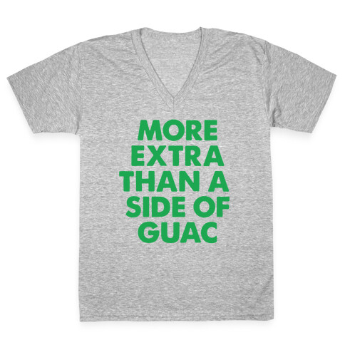 More Extra Than a Side of Guac V-Neck Tee Shirt