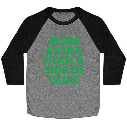 More Extra Than a Side of Guac Baseball Tee
