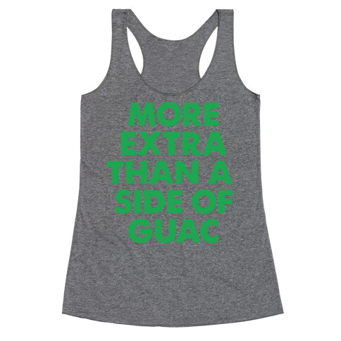 More Extra Than a Side of Guac Racerback Tank Top