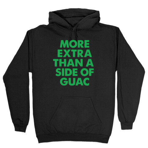 More Extra Than a Side of Guac Hooded Sweatshirt