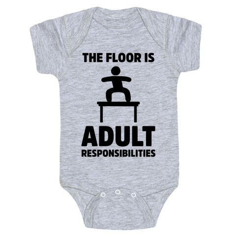 The Floor Is Adult Responsibilities Baby One-Piece