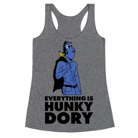 Everything is Hunky Dory Racerback Tank Top