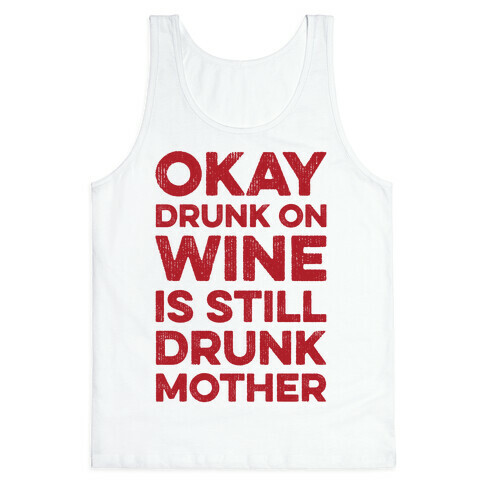 Okay Drunk On Wine Is Still Drunk Mother Tank Top