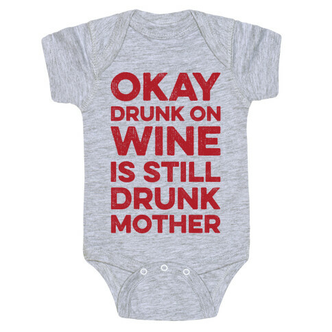 Okay Drunk On Wine Is Still Drunk Mother Baby One-Piece
