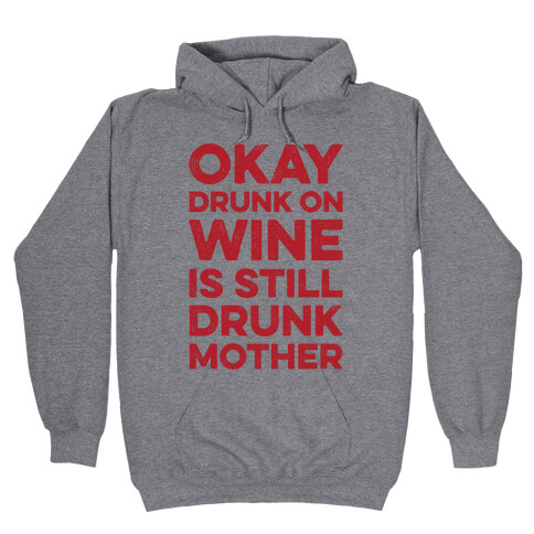 Okay Drunk On Wine Is Still Drunk Mother Hooded Sweatshirt