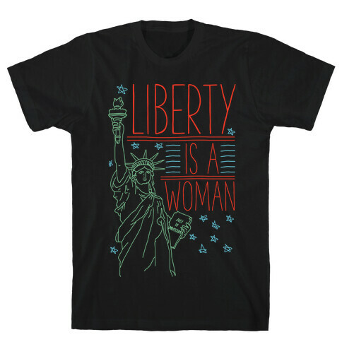 Liberty is a Woman T-Shirt