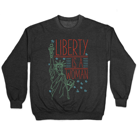 Liberty is a Woman Pullover