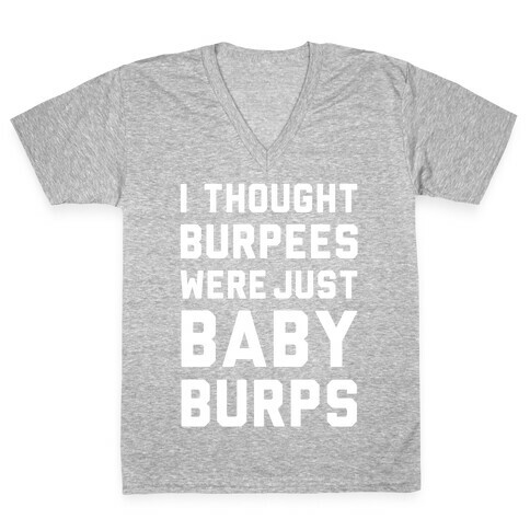 I Thought Burpees Were Just Baby Burps V-Neck Tee Shirt