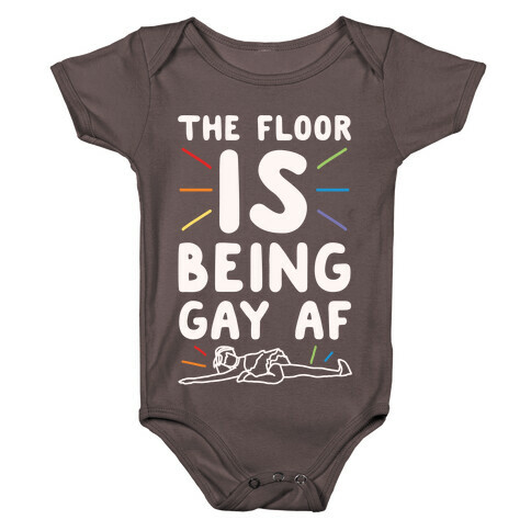 The Floor Is Being Gay Af White Print Baby One-Piece