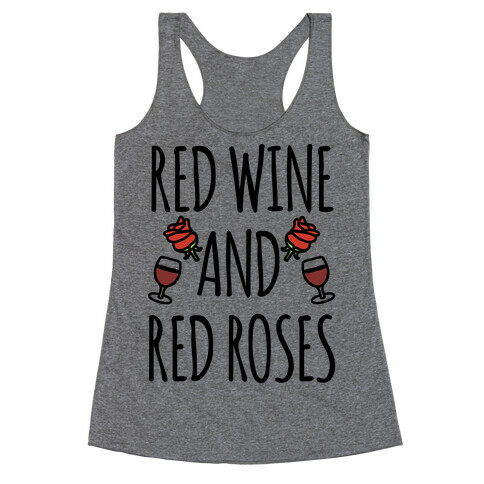 Red Wine and Red Roses  Racerback Tank Top