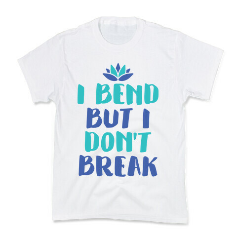 I Bend But I Don't Break Kids T-Shirt