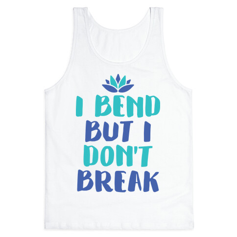 I Bend But I Don't Break Tank Top