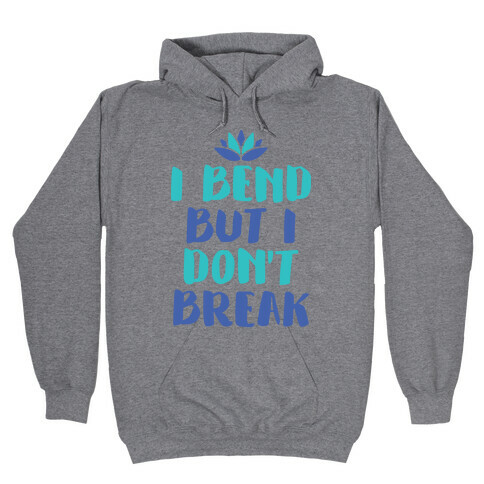 I Bend But I Don't Break Hooded Sweatshirt