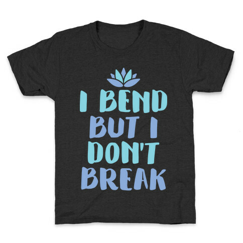 I Bend But I Don't Break Kids T-Shirt