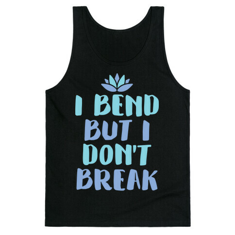 I Bend But I Don't Break Tank Top