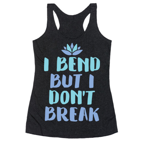 I Bend But I Don't Break Racerback Tank Top