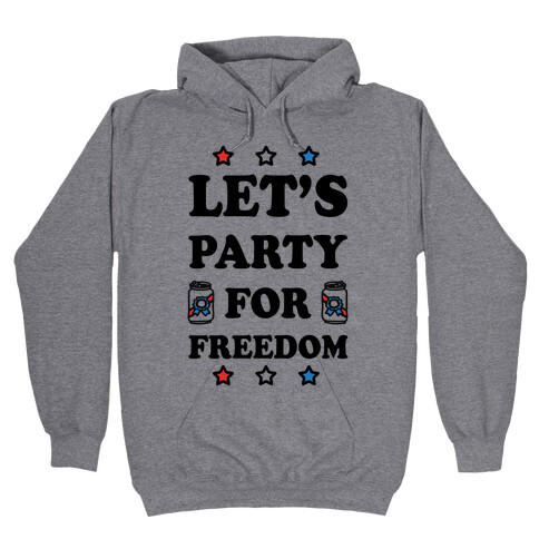 Let's Party For Freedom Hooded Sweatshirt