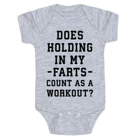 Does Holding in my Farts Count as a Workout Baby One-Piece