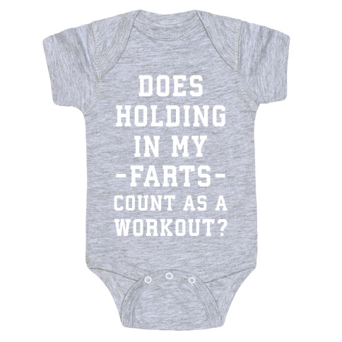 Does Holding in my Farts Count as a Workout Baby One-Piece