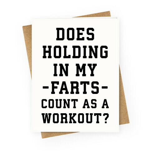 Does Holding in my Farts Count as a Workout Greeting Card