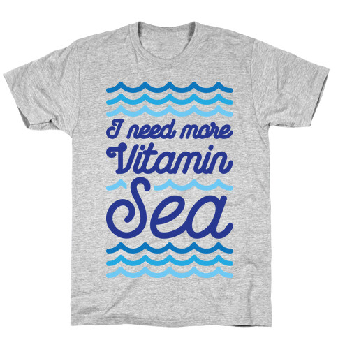 I Need More Vitamin Sea T-Shirt