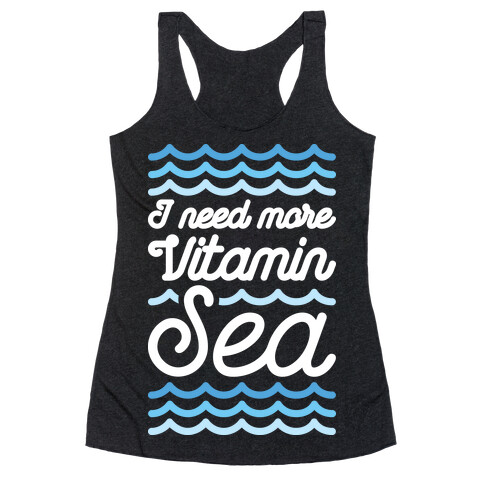 I Need More Vitamin Sea Racerback Tank Top