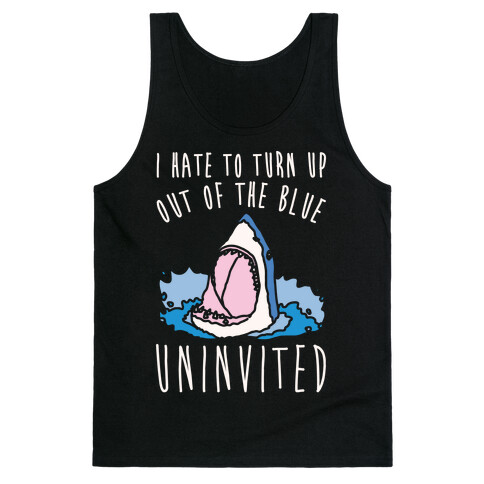 I Hate To Turn Up Out of The Blue Uninvited Parody White Print Tank Top
