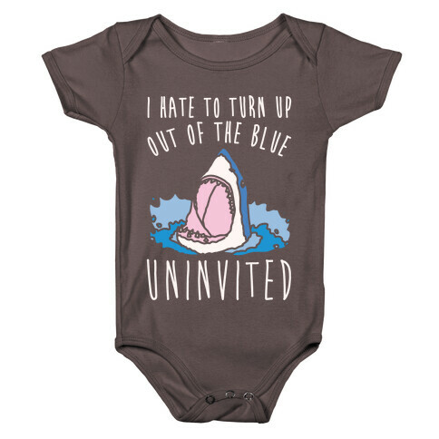 I Hate To Turn Up Out of The Blue Uninvited Parody White Print Baby One-Piece