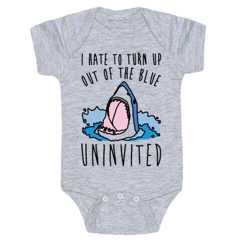 I Hate To Turn Up Out of The Blue Uninvited Parody Baby One-Piece